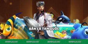 Bắn Cá Tam Quốc
